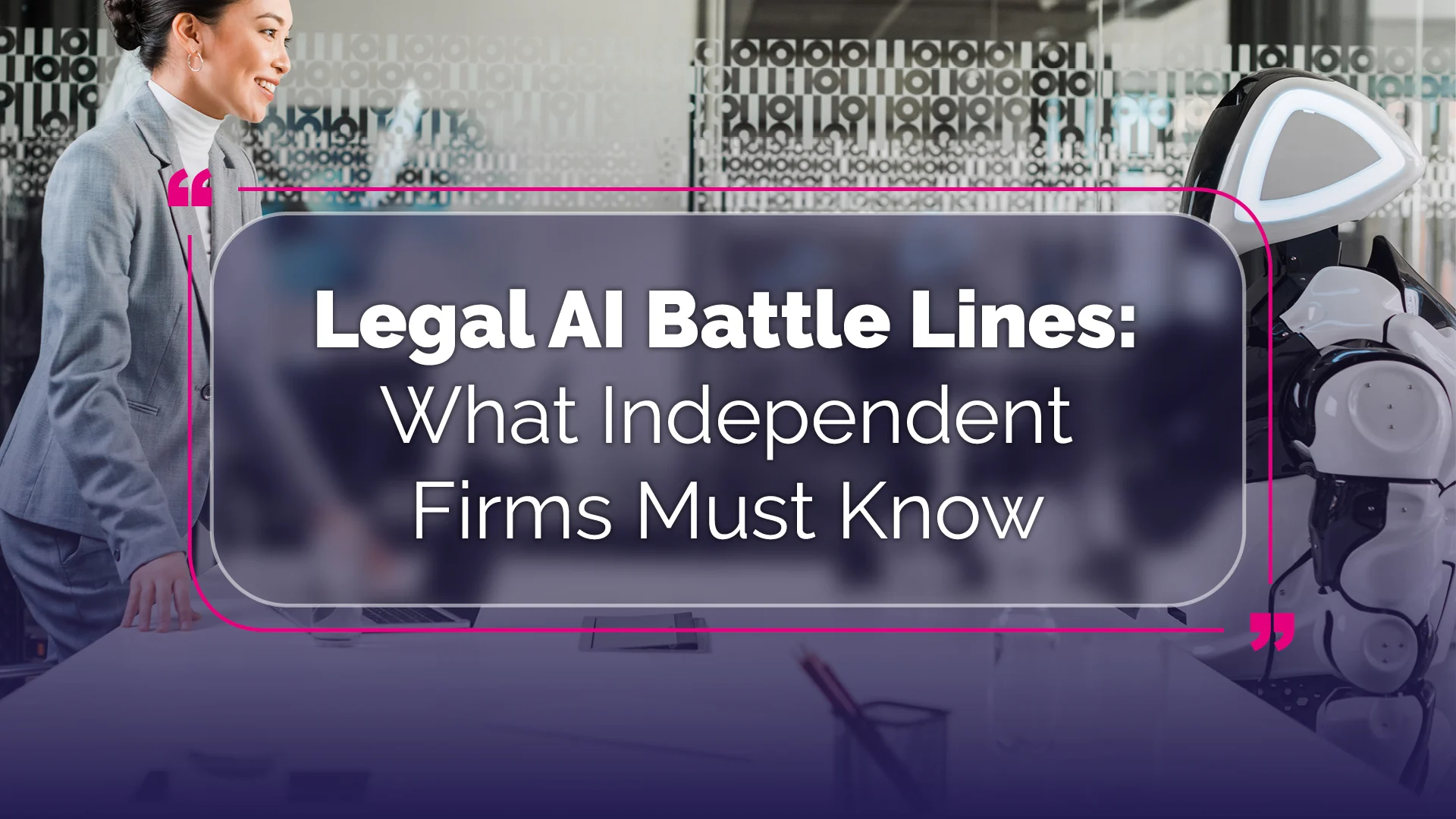Legal AI Battle Lines, What Independent Firms Must Know