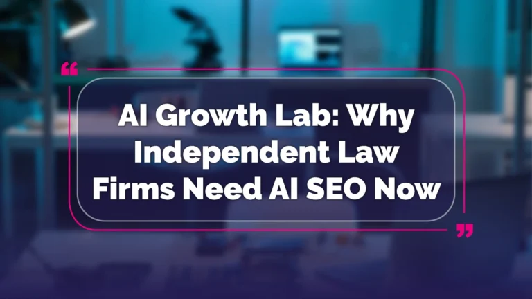 AI Growth Lab: Why Independent Law Firms Need AI SEO Now